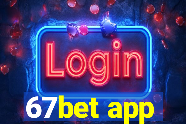 67bet app